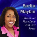 How to Get More Done with Less Stress by Sarita Maybin