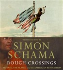 Rough Crossings: Britain, the Slaves, and the American Revolution by Simon Schama