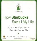 How Starbucks Saved My Life by Michael Gates Gill