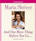 And One More Thing Before You Go... by Maria Shriver