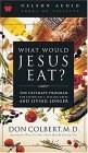 What Would Jesus Eat? by Don Colbert