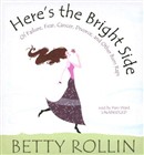 Here's the Bright Side by Betty Rollin