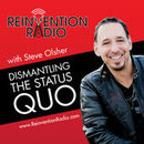 Reinvention Radio: Dismantling the Status Quo Podcast by Steve Olsher