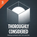 Thoroughly Considered Podcast by Dan Provost
