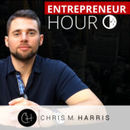 Entrepreneur Hour Podcast by Chris Harris