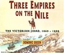 Three Empires on the Nile by Dominic Green