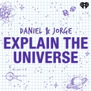 Daniel and Jorge Explain the Universe Podcast by Daniel Whiteson