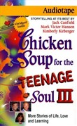 Chicken Soup for the Teenage Soul III: More Stories of Life, Love and Learning by Jack Canfield
