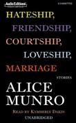 Hateship, Friendship, Courtship, Loveship, Marriage: Stories by Alice Munro