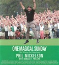One Magical Sunday by Phil Mickelson