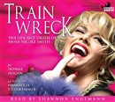 Train Wreck: The Life and Death of Anna Nicole Smith by Donna Hogan