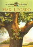 The Oak Inside the Acorn by Max Lucado