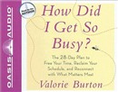 How Did I Get So Busy? by Valorie Burton