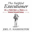 The Faithful Executioner by Joel F. Harrington