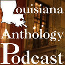 Louisiana Anthology Podcast by Bruce Magee