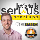 Let's Talk Serious Startups: The Nuts & Bolts Podcast by John Maddox