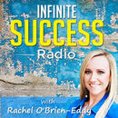 Infinite Success Radio Podcast by Rachel O'Brien-Eddy