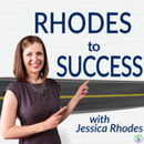 Rhodes to Success Podcast by Jessica Rhodes