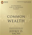 Common Wealth: Economics for a Crowded Planet by Jeffrey Sachs