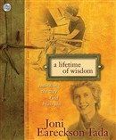 A Lifetime of Wisdom: Embracing the Way God Heals You by Joni Eareckson Tada