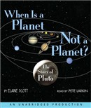 When Is a Planet Not a Planet?: The Story of Pluto by Elaine Scott