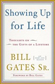 Showing Up for Life: Thoughts on the Gifts of a Lifetime by William H. Gates, Sr.
