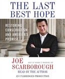 The Last Best Hope: Restoring Conservatism and America's Promise by Joe Scarborough