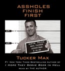 Assholes Finish First by Tucker Max