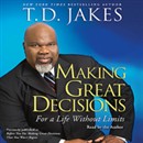 Making Great Decisions by T.D. Jakes