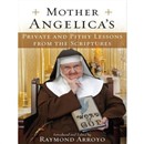 Mother Angelica's Private and Pithy Lessons from the Scriptures by Raymond Arroyo