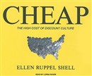 Cheap: The High Cost of Discount Culture by Ellen Ruppel Shell