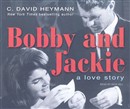 Bobby and Jackie: A Love Story by C. David Heymann