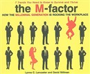 M-Factor: How the Millennial Generation Is Rocking the Workplace by Lynne C. Lancaster