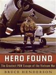 Hero Found: The Greatest POW Escape of the Vietnam War by Bruce Henderson