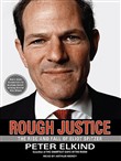 Rough Justice: The Rise and Fall of Eliot Spitzer by Peter Elkind