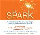 The Spark: The Breakthrough Plan for Losing Weight, Getting Fit, and Transforming Your Life by Chris Downie