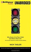 The Impulse Factor: Why Some of Us Play It Safe and Others Risk It All by Nick Tasler