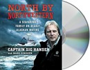 North by Northwestern: A Seafaring Family on Deadly Alaskan Waters by Sig Hansen