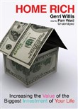 Home Rich: Increasing the Value of the Biggest Investment of Your Life by Gerri Willis