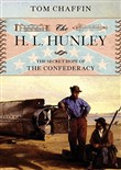 The H. L. Hunley: The Secret Hope of the Confederacy by Tom Chaffin