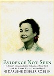 Evidence Not Seen: A Woman's Miraculous Faith in the Jungles of World War II by Darlene Deibler Rose