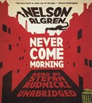 Never Come Morning by Nelson Algren