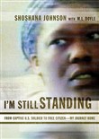 I'm Still Standing: From Captive U.S. Soldier to Free Citizen by Shoshana Johnson
