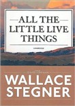 All the Little Live Things by Wallace Stegner