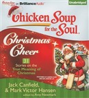 Chicken Soup for the Soul: Christmas Cheer - 31 Stories on the True Meaning of Christmas by Jack Canfield