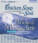 Chicken Soup for the Soul: A Book of Miracles - 35 True Stories of God's Messengers, Grace, and Answered Prayers by Jack Canfield