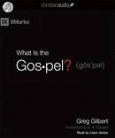 What Is the Gospel? by Greg Gilbert