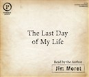 The Last Day of My Life by Jim Moret