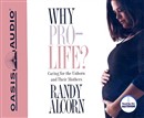 Why Pro-Life?: Caring for the Unborn and Their Mothers by Randy Alcorn