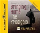 Bringing Home the Prodigals by Rob Parsons